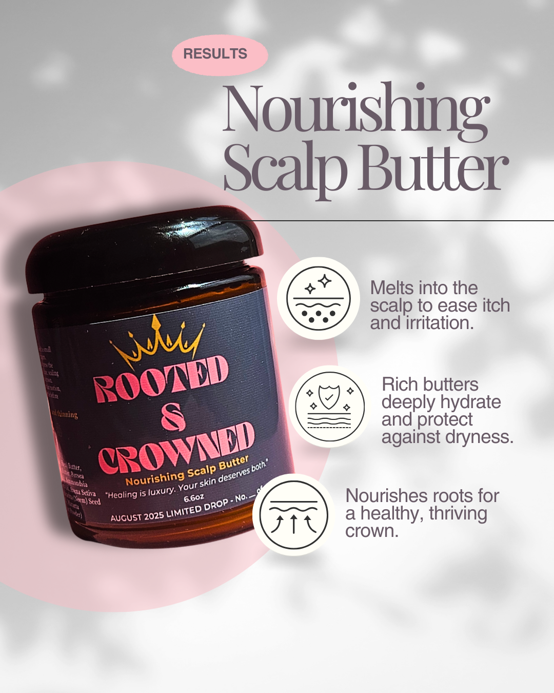 Product graphic of Rooted & Crowned Nourishing Scalp Butter highlighting benefits: soothes scalp, locks in moisture, and supports hair growth.
